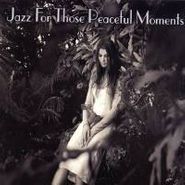 Various Artists, Jazz For Those Peaceful Moments (CD)