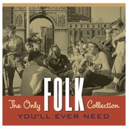 Various Artists, The Only Folk Collection You'll Ever Need (CD)