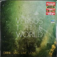 Versus The World, Drink. Sing. Live. Love. [Transparent Yellow Vinyl] (LP)