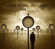Vertical Bridge, Never Too Late (CD)