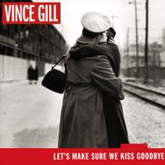 Vince Gill, Let's Make Sure We Kiss Goodbye (CD)