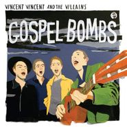 Vincent Vincent & The Villains, Gospel Bombs (CD)
