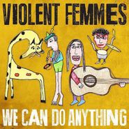 Violent Femmes, We Can Do Anything  [Indie Exclusive Color Vinyl] (LP)