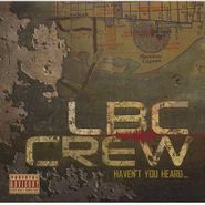 L.B.C. Crew, Haven't You Heard... (CD)