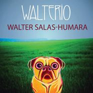 Walter Salas-Humara, Walterio (CD)
