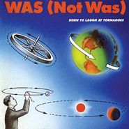 Was (Not Was), Born To Laugh At Tornadoes (CD)
