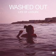 Washed Out, Life Of Leisure EP (12")