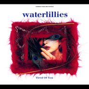 Waterlillies, Tired Of You (CD)