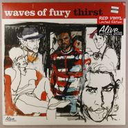 The Waves Of Fury, Thirst [Red Vinyl] (LP)