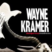 Wayne Kramer, Dangerous Madness (CD)