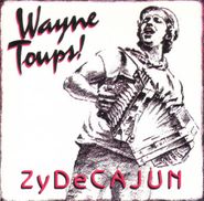 Wayne Toups, Zydecajun (CD)