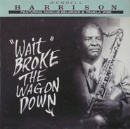 Wendell Harrison, "Wait" Broke The Wagon Down (LP)