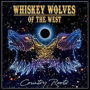 Whiskey Wolves Of The West, Country Roots (CD)