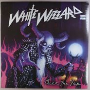 White Wizzard, Over The Top (LP)