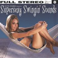 White Zombie, Supersexy Swingin' Sounds (CD)