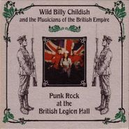 Wild Billy Childish & The Musicians of the British Empire, Punk Rock At The British Legion Hall [Import] (CD)