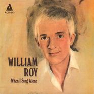 William Roy, When I Sing Alone (CD)
