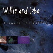 Willie And Lobo, Between The Waters (CD)