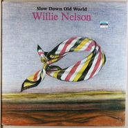 Willie Nelson, Slow Down Old World (LP)