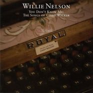 Willie Nelson, You Don't Know Me: The Songs of Cindy Walker (CD)
