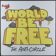 World Be Free, The Anti-Circle [Orange Vinyl] (LP)