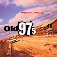 Old 97's, Wreck Your Life (LP)