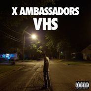 X Ambassadors, VHS (CD)