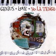 Yo La Tengo, Genius + Love = Yo La Tengo (LP)