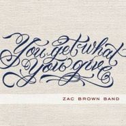 Zac Brown Band, You Get What You Give [Limited Edition] (CD)