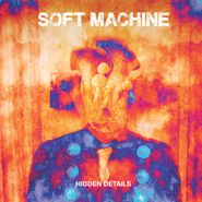 Soft Machine, Hidden Details (CD)