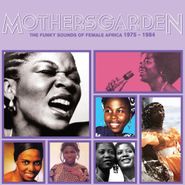 Various Artists, Mothers' Garden: The Funky Sounds Of Female Africa 1975-1984 (LP)
