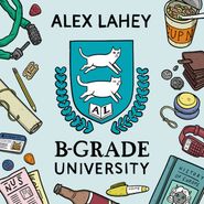 Alex Lahey, B-Grade University (12")