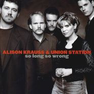 Alison Krauss & Union Station, So Long So Wrong (CD)