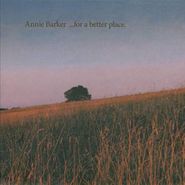 Annie Barker, ... For A Better Place (CD)