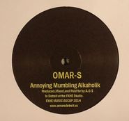 Omar S, Annoying Mumbling Alkaholik (12")