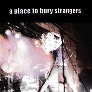 A Place To Bury Strangers, A Place To Bury Strangers (CD)