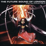 The Future Sound Of London, From The Archives Vol. 3 (CD)