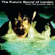 The Future Sound Of London, From The Archives Vol. 5 (CD)