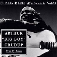 Arthur "Big Boy" Crudup, Mean Ol' Frisco: Charly Blues Masterworks Vol. 50 [Import] (CD)