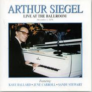 Arthur Siegel, Live At The Ballroom (CD)