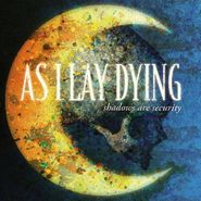 As I Lay Dying, Shadows Are Security (LP)