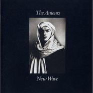 The Auteurs, New Wave [Expanded Edition] (CD)
