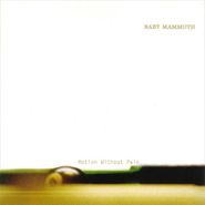 Baby Mammoth, Motion Without Pain (CD)