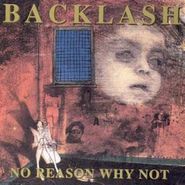 Backlash, No Reason Why Not (CD)