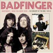 Badfinger, Badfinger / Wish You Were Here / In Concert At The BBC 1972-1973 [Import] (CD)