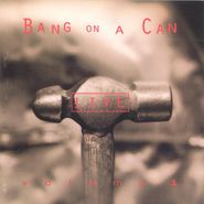 Bang On A Can, Bang on a Can - Live, Volume 1 (CD)