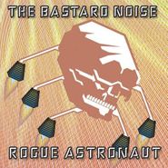 Bastard Noise, Rogue Astronaut (CD)