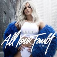 Bebe Rexha, All Your Fault Pt. 1 (CD)