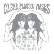 Clear Plastic Masks, Being There (CD)