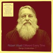Robert Wyatt, Different Every Time: Benign Dictatorships (LP)